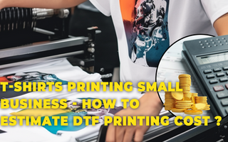 T-shirts Printing Small Business - How to estimate DTF Printing Cost ?